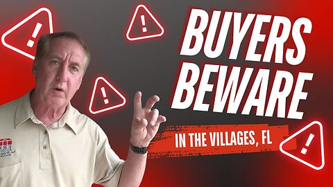 Buyers Of Homes In The Villages, Florida BEWARE!