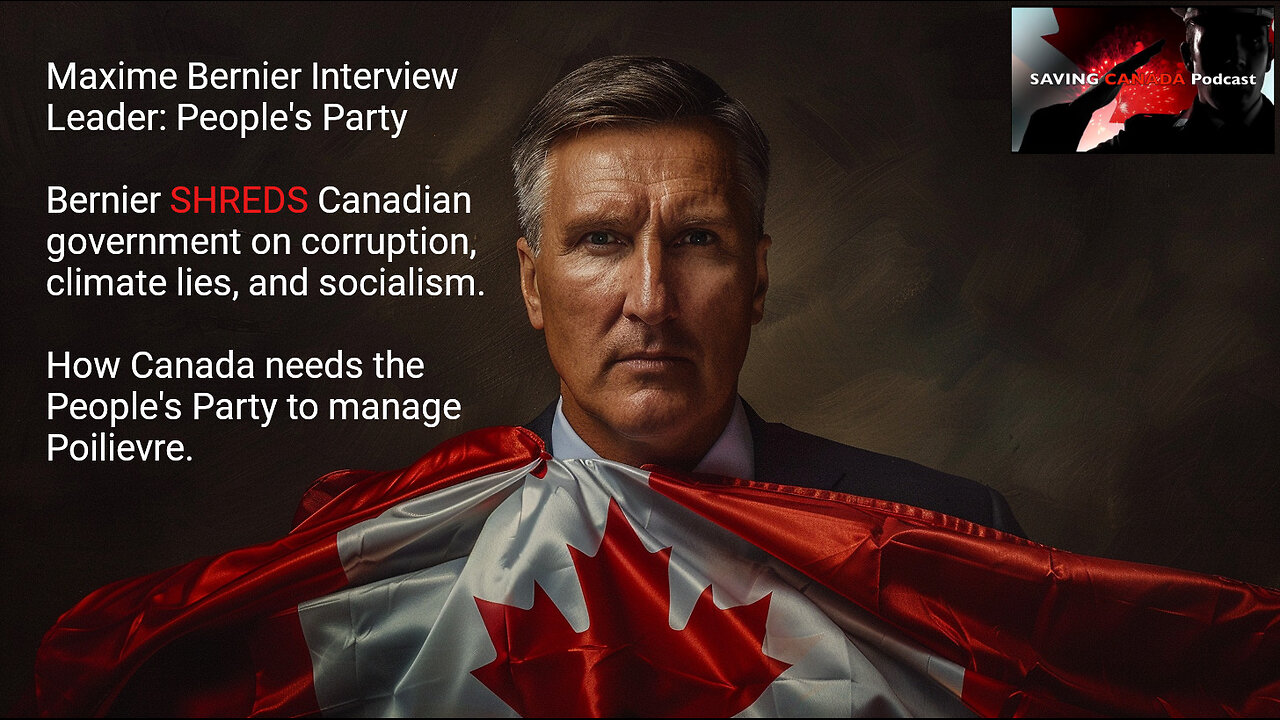 SCP Interview: Maxime Bernier shows why Canada needs the Peoples' Party