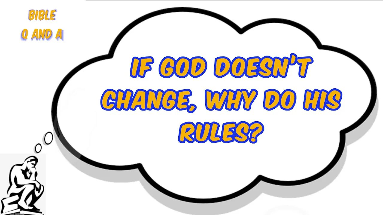 If God Doesn’t Change, Why do His Rules?