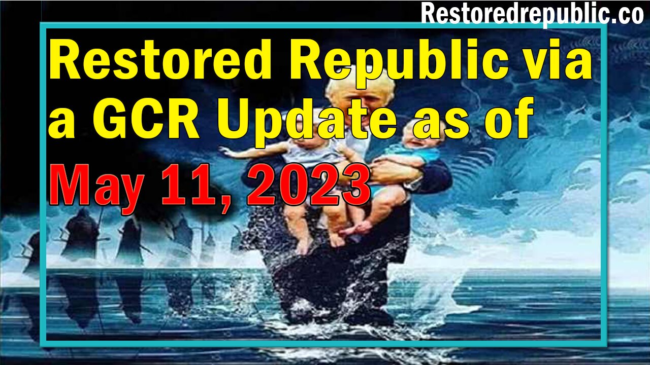 Restored Republic via a GCR Update as of May 11, 2023 - Judy Byington