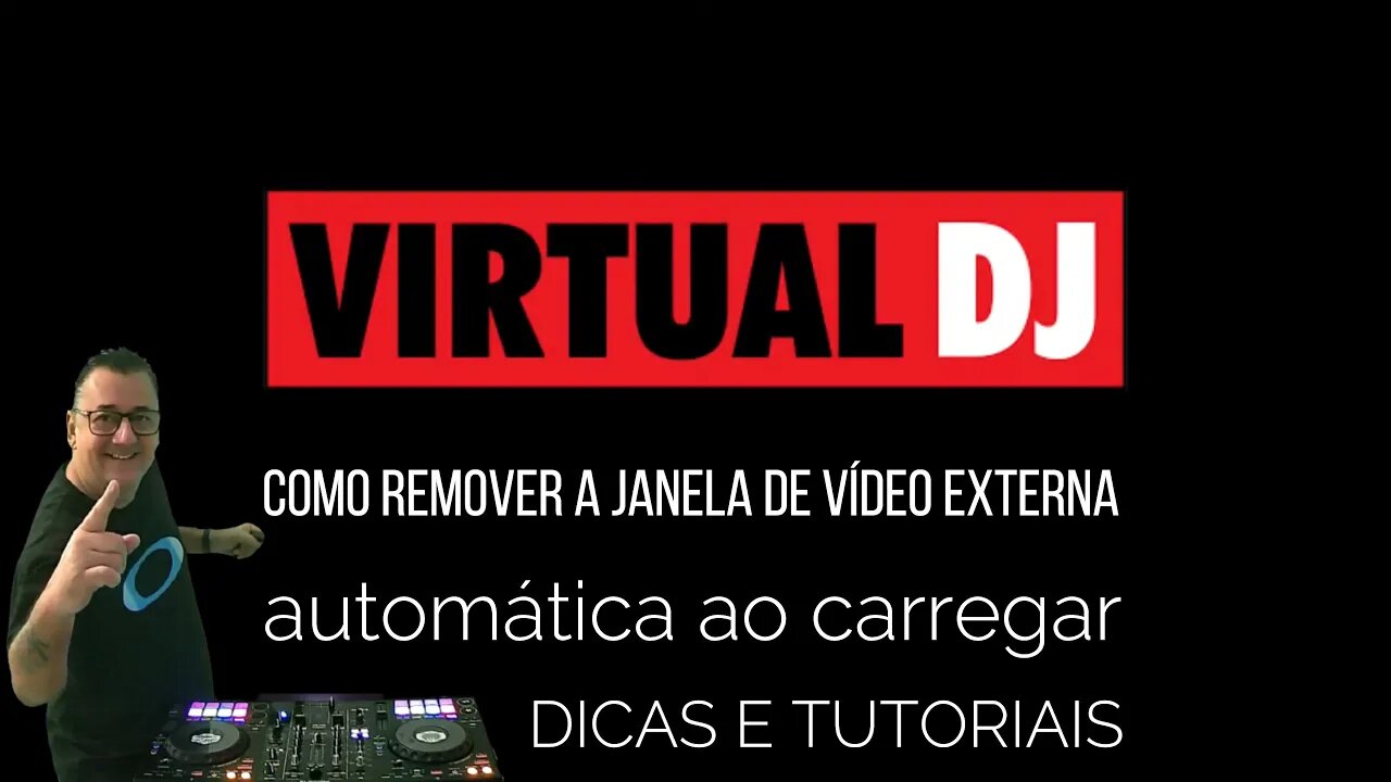 Como remover a janela de vídeo externa que carrega automática no Virtual DJ