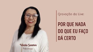 POR QUE NADA DO QUE EU FAÇO DÁ CERTO