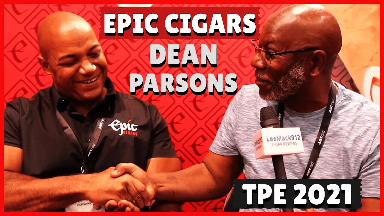 Dean Parsons TPE 2021 Epic Cigars Interview | #leemack912 (S07 E68)