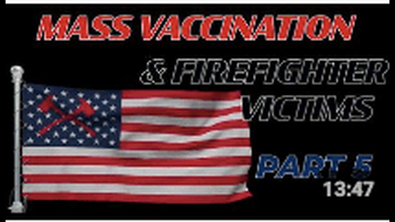 Mass Vaccination and FIREFIGHTER Victims - part 5