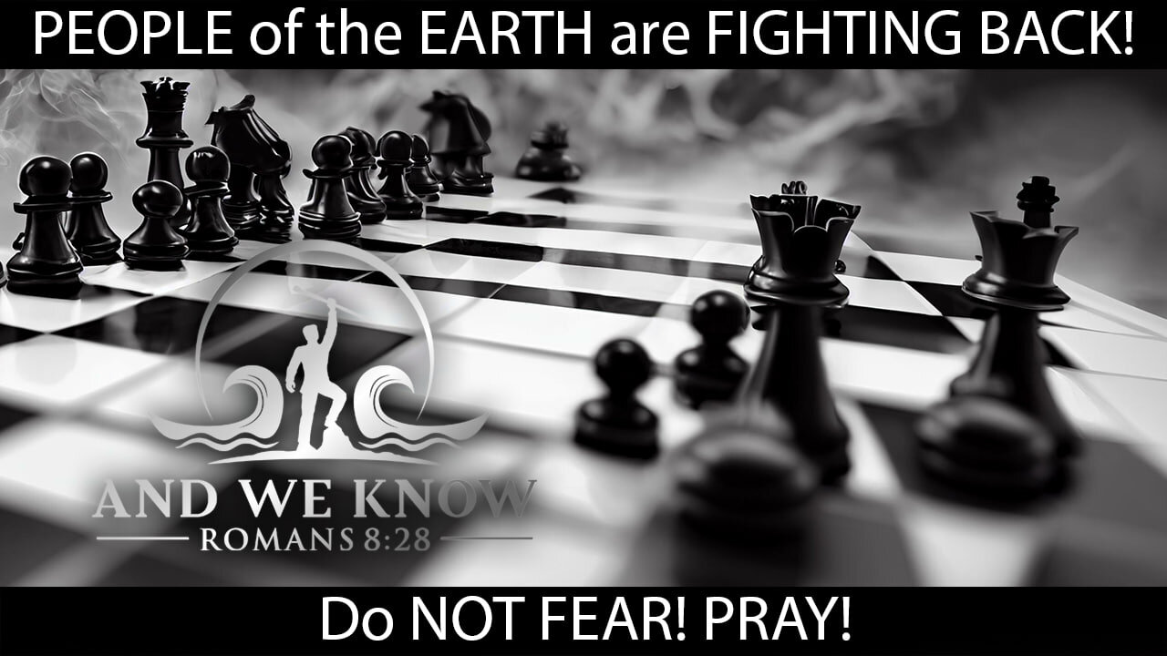 AWK - 3.17.23: The PEOPLE of the EARTH are FIGHTING BACK! Do NOT FEAR! PRAY!