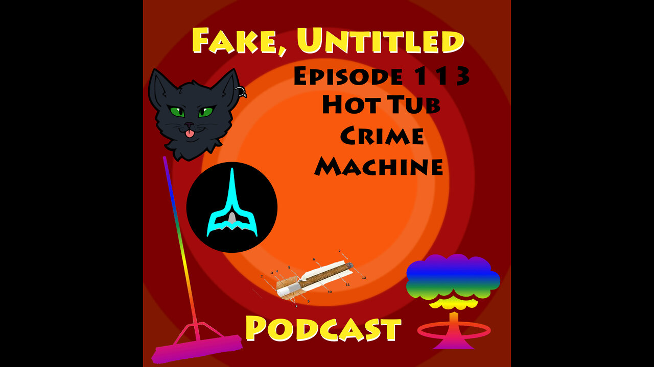 Fake, Untitled Podcast: Episode 113 - Hot Tub Crime Machine