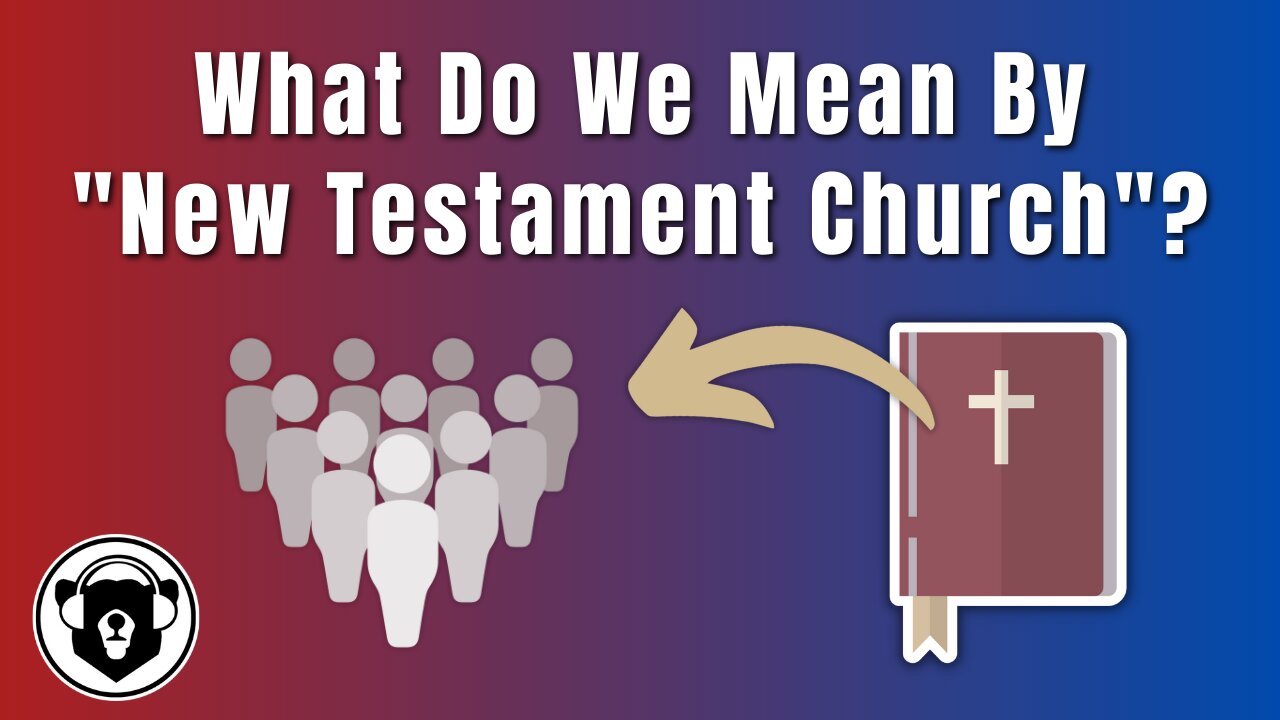 Bearing Up Episode 80 - What Do We Mean By New Testament Church?