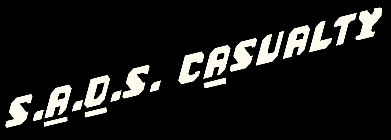 "S.A.D.S. CASUALTY" (SUDDENADULTDEATHSYNDROME) - BY "S.A.D.S. CASUALTY"