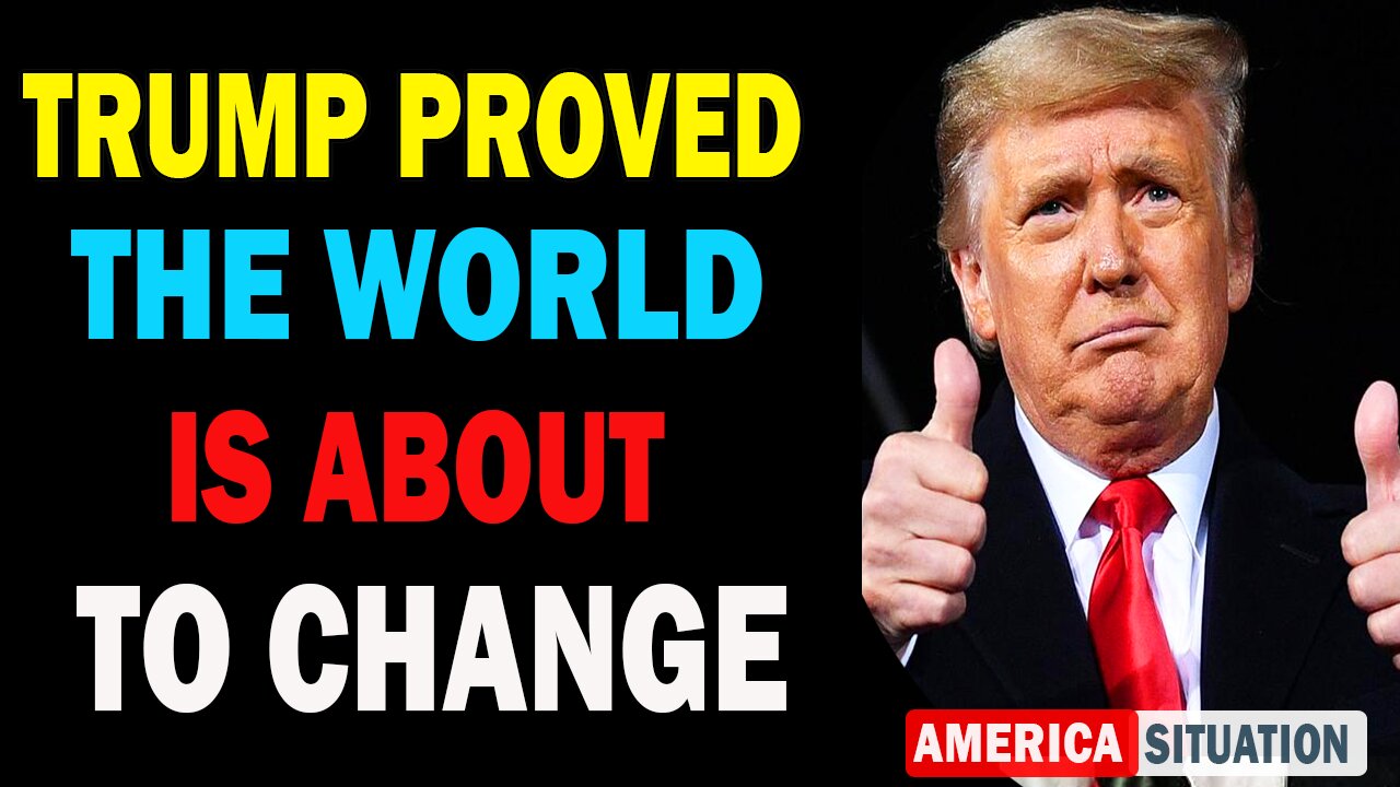 X22 Dave Report! Trump Proved, The World Is About To Change