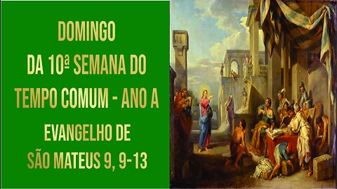 Evangelho Domingo da 10ª Semana do Tempo Comum - Ano A Mt 9, 9-13