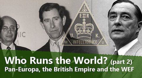 Who Rules the World? — Part 2: Pan-Europa, the British Empire and the WEF