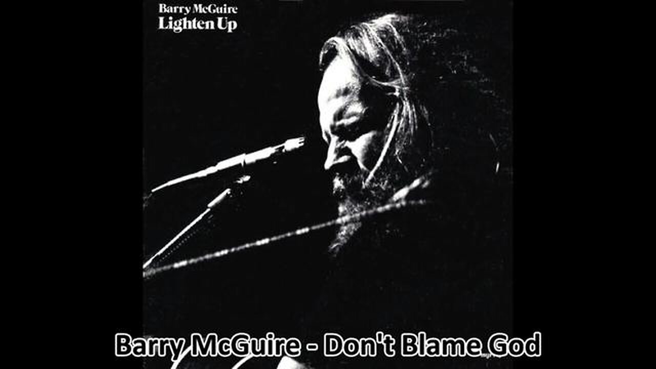 Don't blame God - Barry McGuire