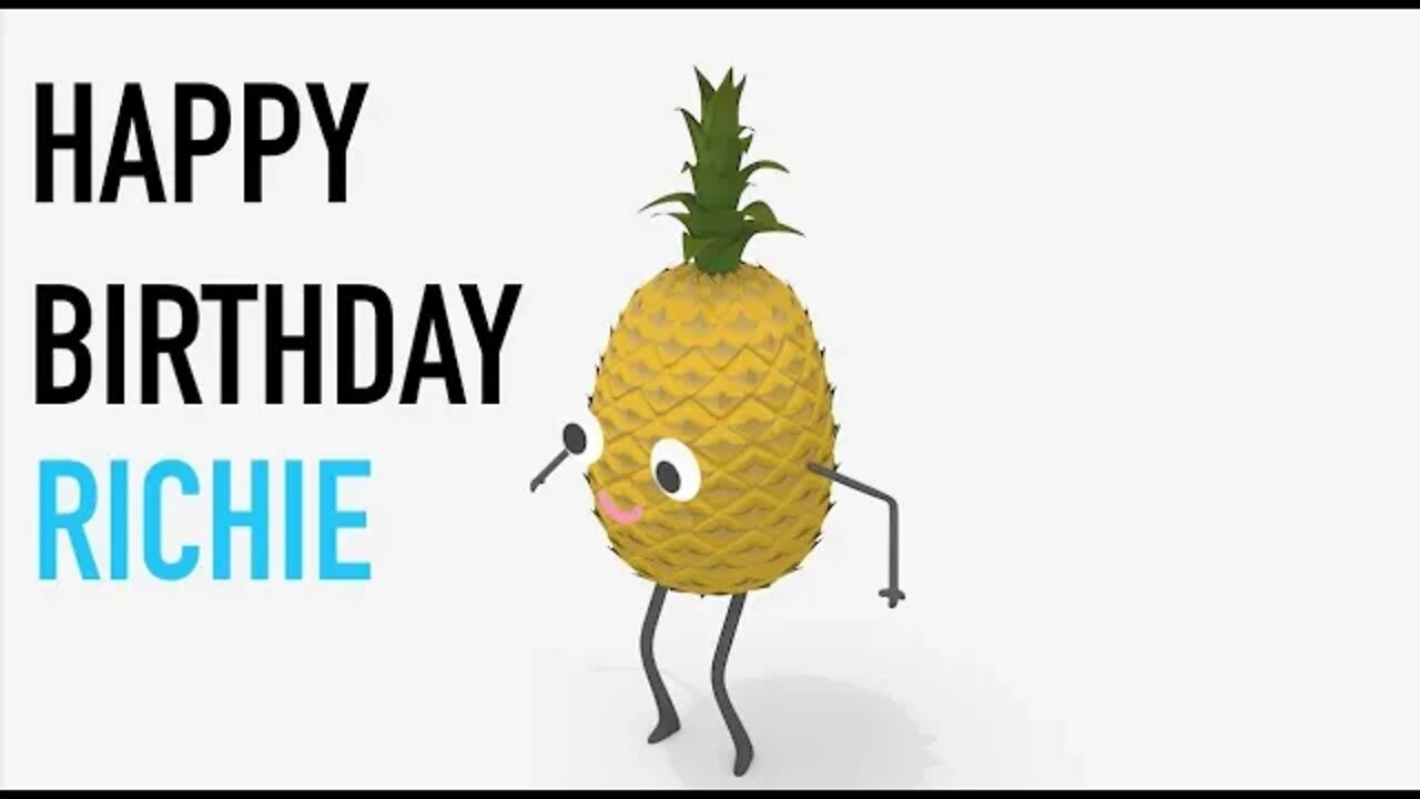 Happy Birthday RICHIE! - PINEAPPLE Birthday Song
