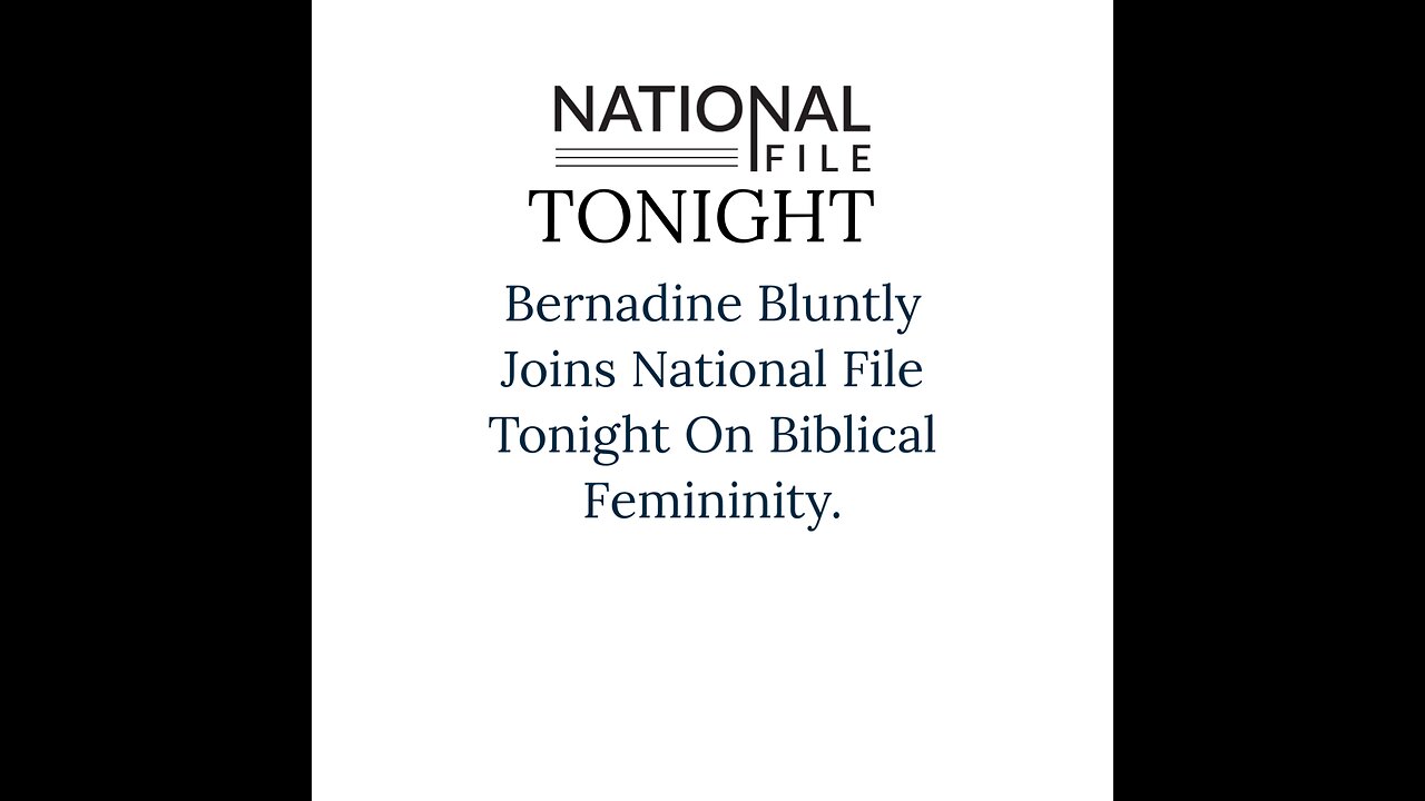 Bernadine Bluntly Joins National File Tonight On Biblical Femininity.
