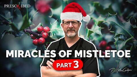 Doctors Are Talking: Is Mistletoe Nature's Secret Weapon Against Cancer? | Mistletoe Part 3