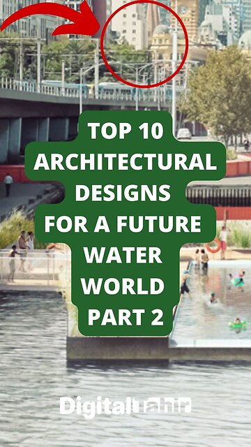 Top 10 Architectural Designs for a Future Water World Part 2