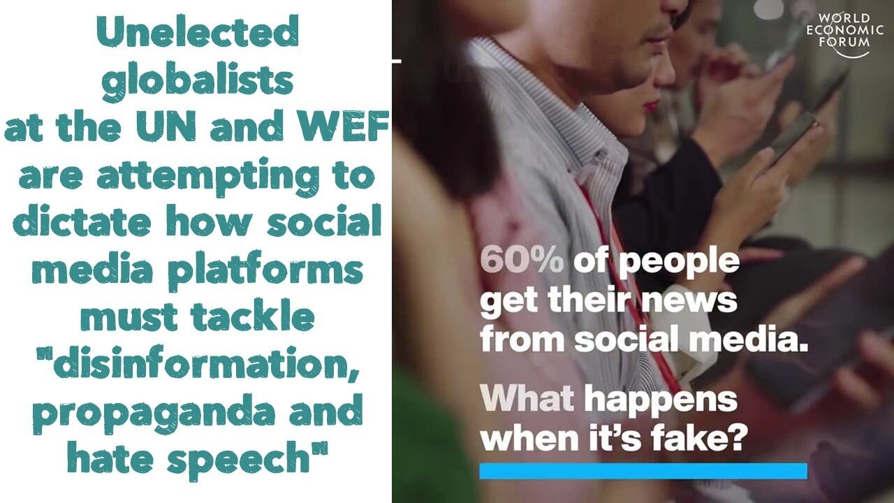 Unelected globalists at the UN and WEF are attempting to dictate how social media platforms