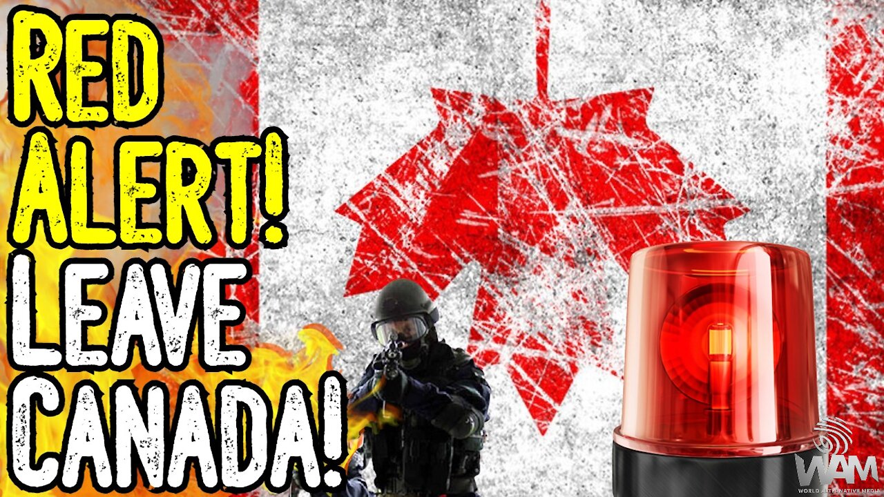 RED ALERT! GET OUT Of Canada! - MILITARY DEPLOYED! - MARTIAL LAW DECLARED - This Is IT!