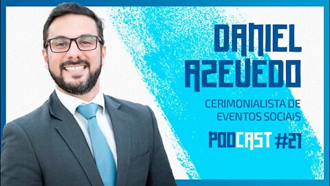 🔵👰🤵 DANIEL AZEVEDO (cerimonial) - São Fatos. Podcast #021