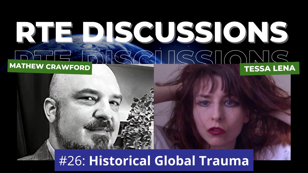 RTE Discussions #26: Historical Global Trauma (w/ Tessa Lena)