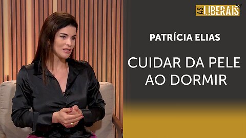 Cuidados com a pele até durante o sono. Patrícia Elias analisa | #al