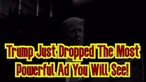 President Donald Trump Just Dropped The Most Powerful Ad You Will See!!!