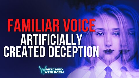 Familiar Voice: Artificially Created Deception