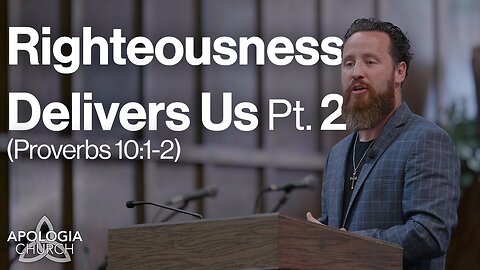 Righteousness Delivers Us Pt. 2