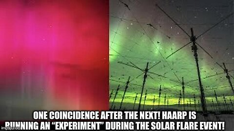 One Coincidence After the Next! HAARP Is Running an “Experiment” During the Solar Flare Event! (Video)