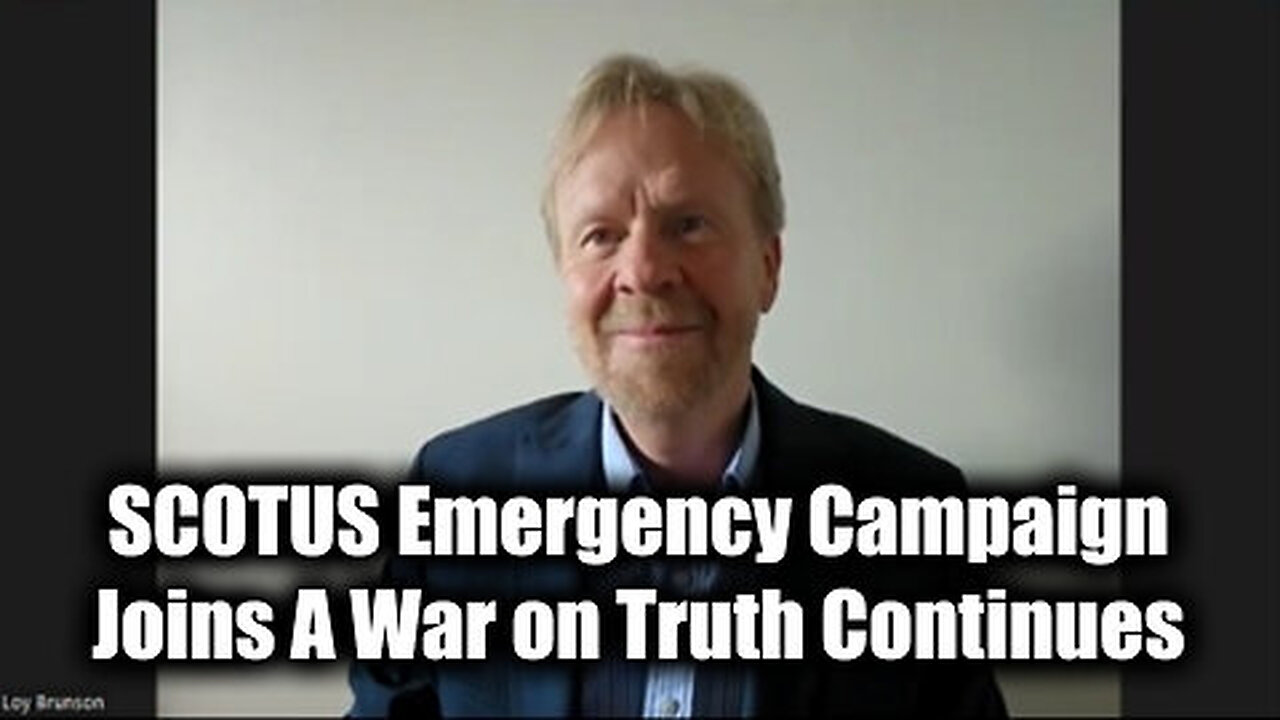 Loy Brunson - SCOTUS Emergency Campaign. Joins A War on Truth Continues