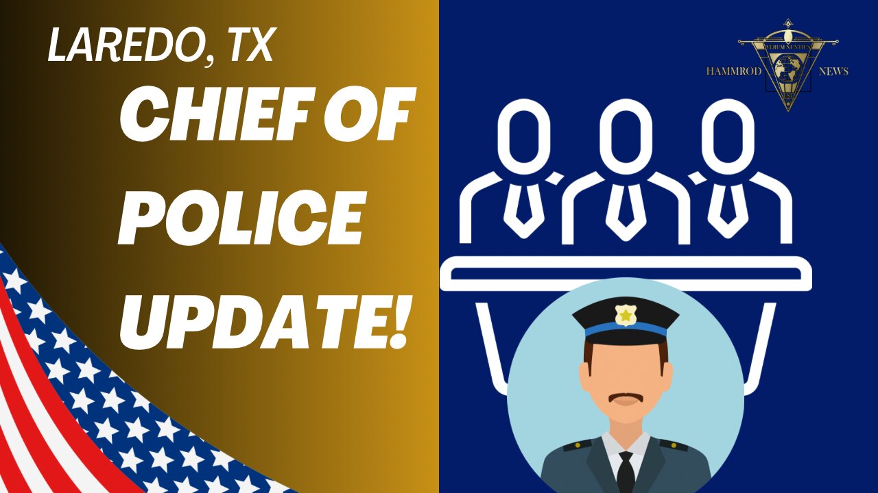 LAREDO CHIEF OF POLICE UPDATE