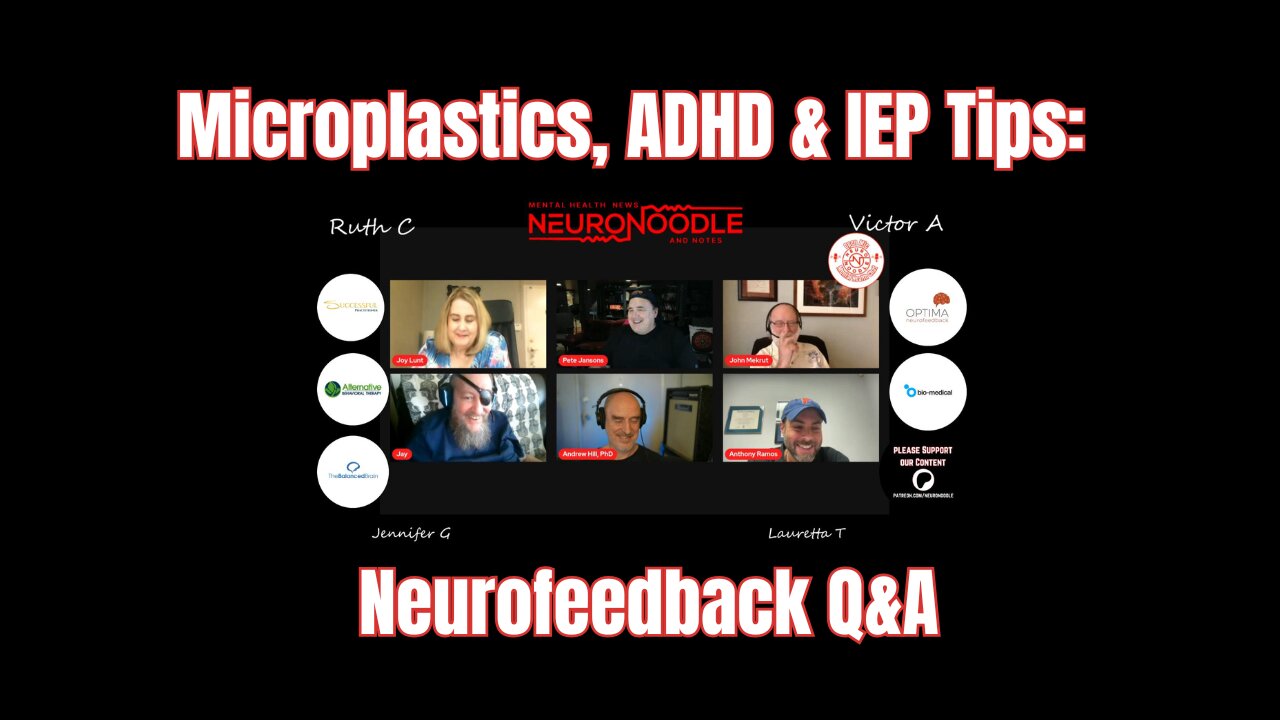 Microplastics, Neurofeedback for ADHD, and Navigating IEPs | NeuroNoodle Live Q&A Aug 7, 2024