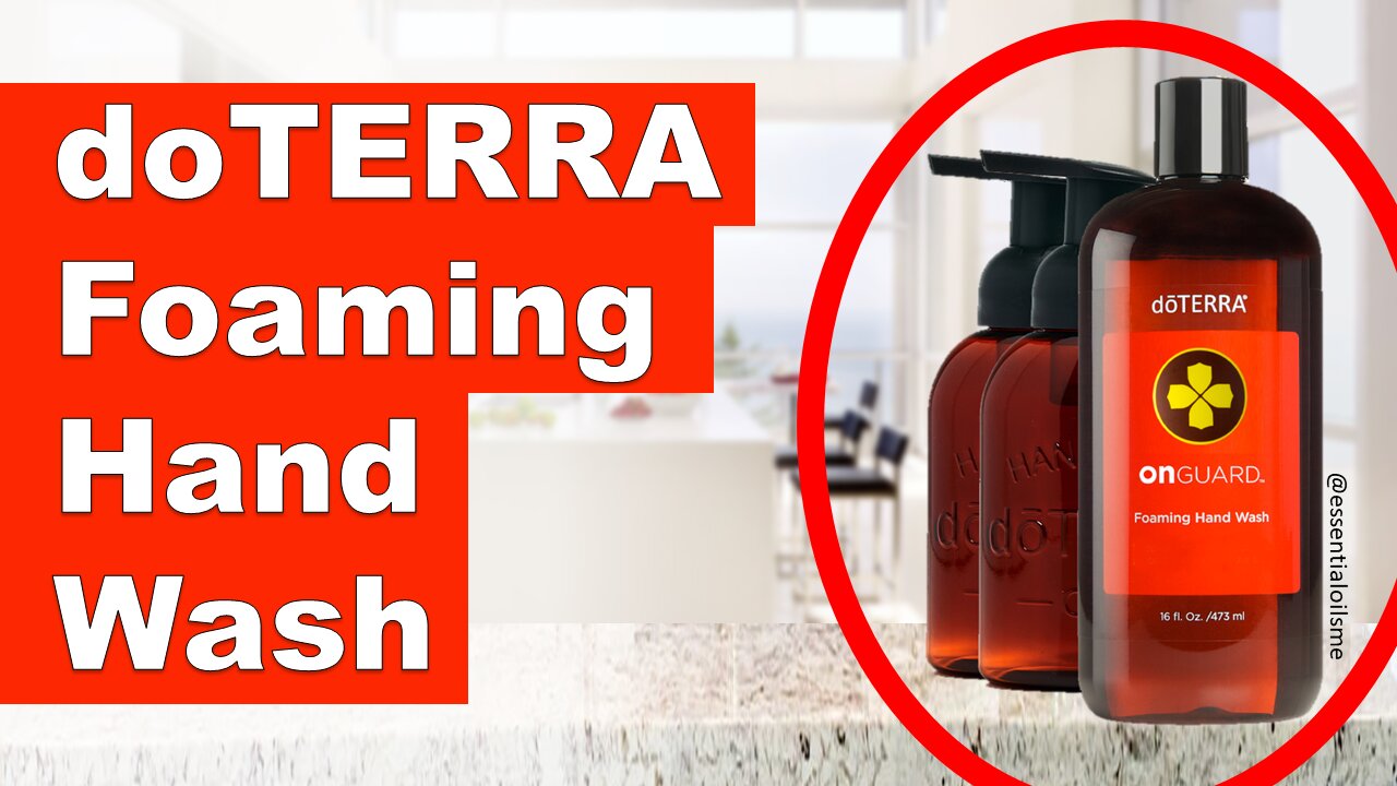 doTERRA On Guard Foaming Hand Wash Benefits and Uses