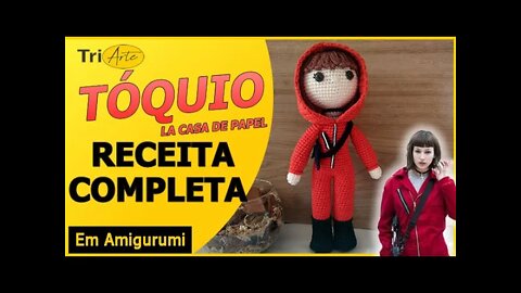 RECEITA AMIGURUMI | TÓQUIO | LA CASA DE PAPEL