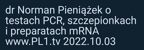 dr Norman Pieniążek o testach PCR, szczepionkach i preparatach mRNA