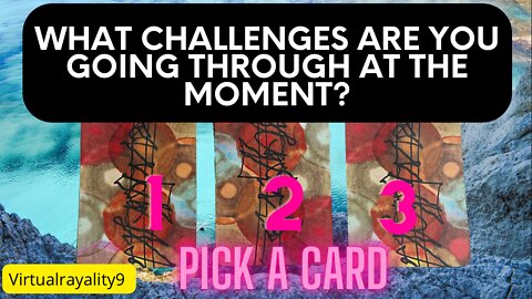 What Challenges Are You Going Through At The Moment? Pick A Card Tarot Reading