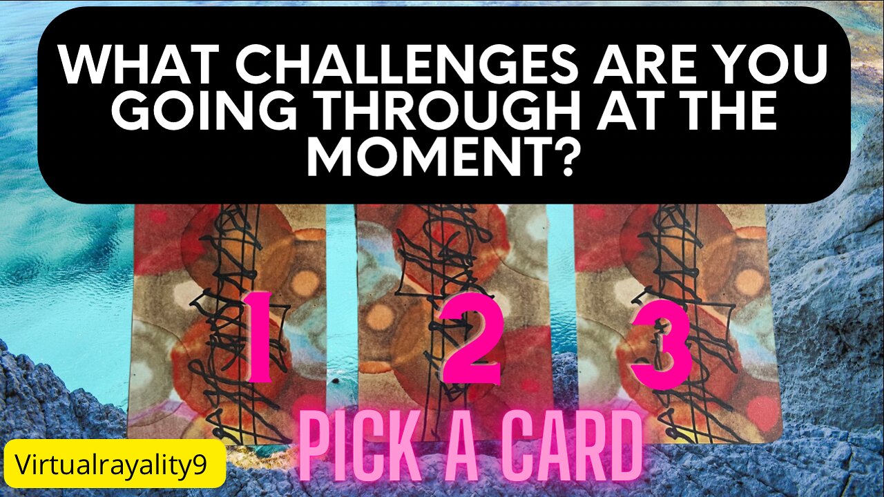 What Challenges Are You Going Through At The Moment? Pick A Card Tarot Reading