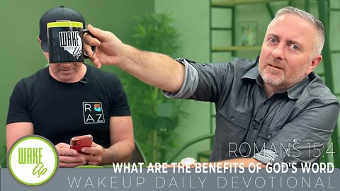 WakeUp Daily Devotional | What Are The Benefits of God's Word | Romans 15:4