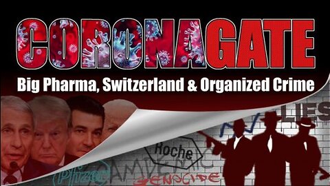 CORONAGATE - Big Pharma, Switzerland & Organised Crime