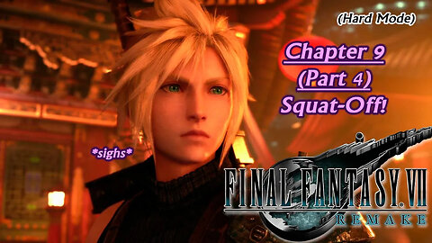 Final Fantasy VII Remake (PS5) | Hard Mode - Chapter 9 (Part 4): Squat-Off! (Session 15) [Old Mic]