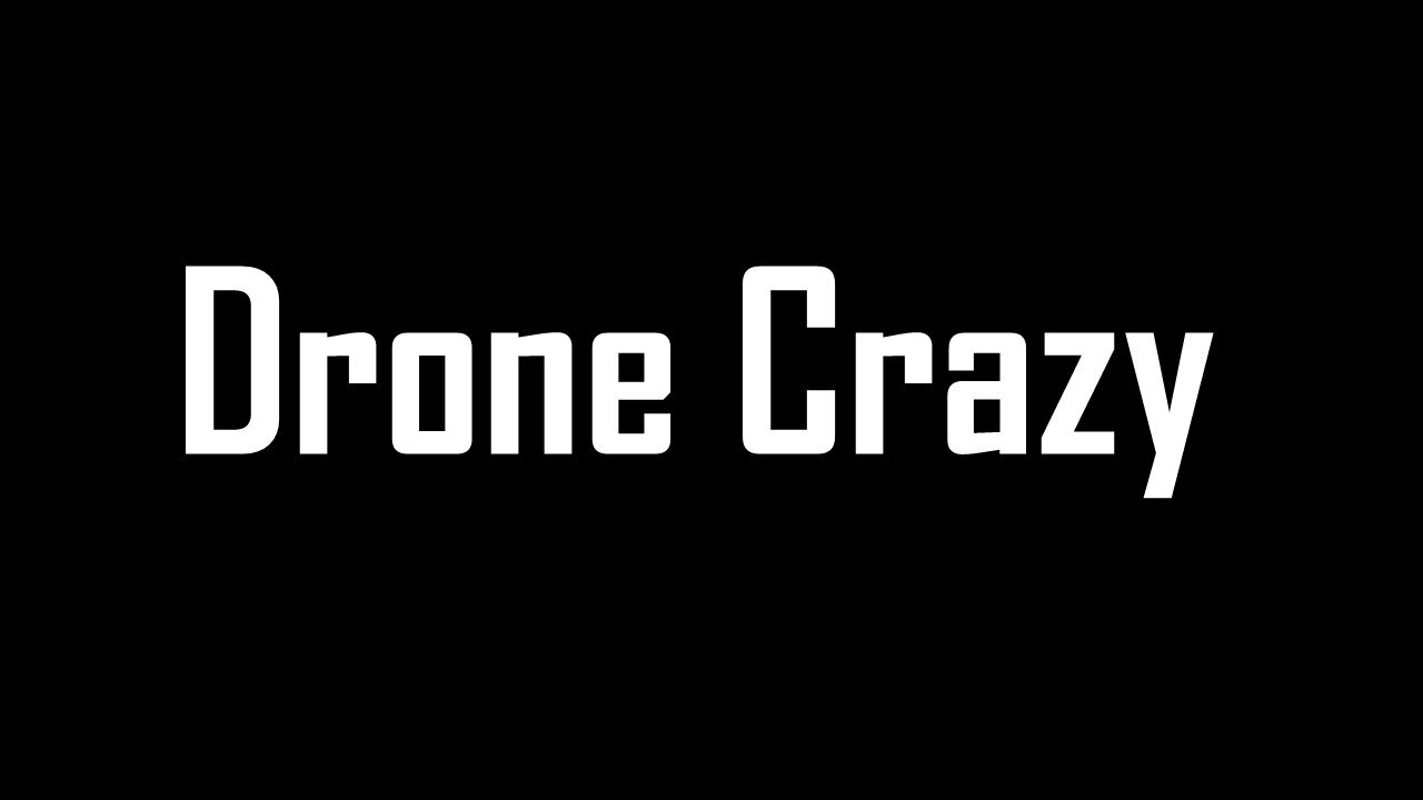 Drone Crazy