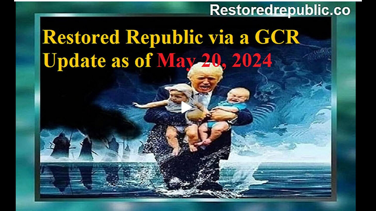 Restored Republic via a GCR Update as of May 20, 2024