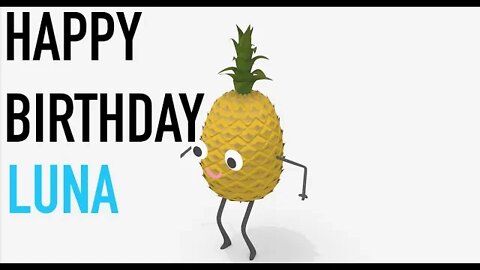 Happy Birthday LUNA! - PINEAPPLE Birthday Song