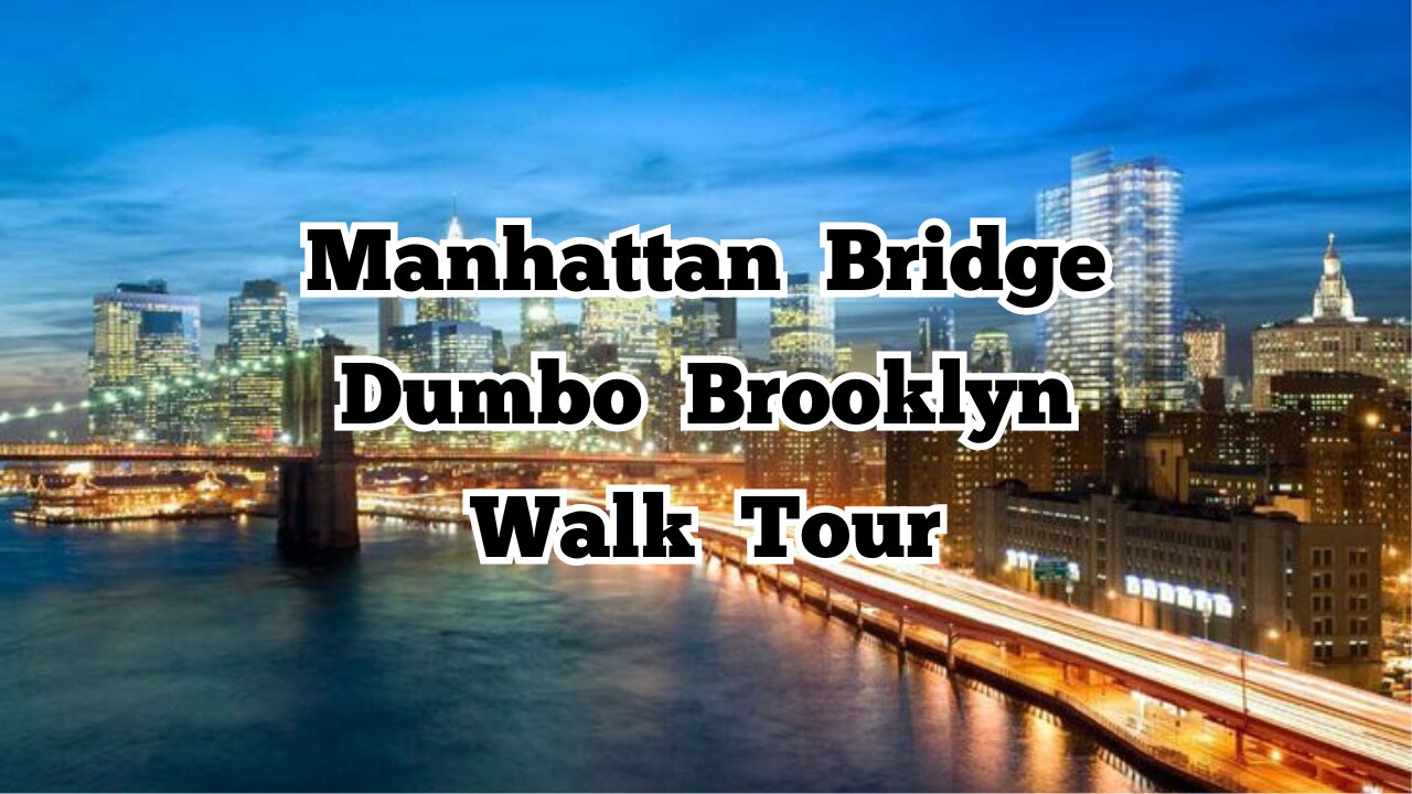 Manhattan Bridge | Walk Tour | N.Y.C.