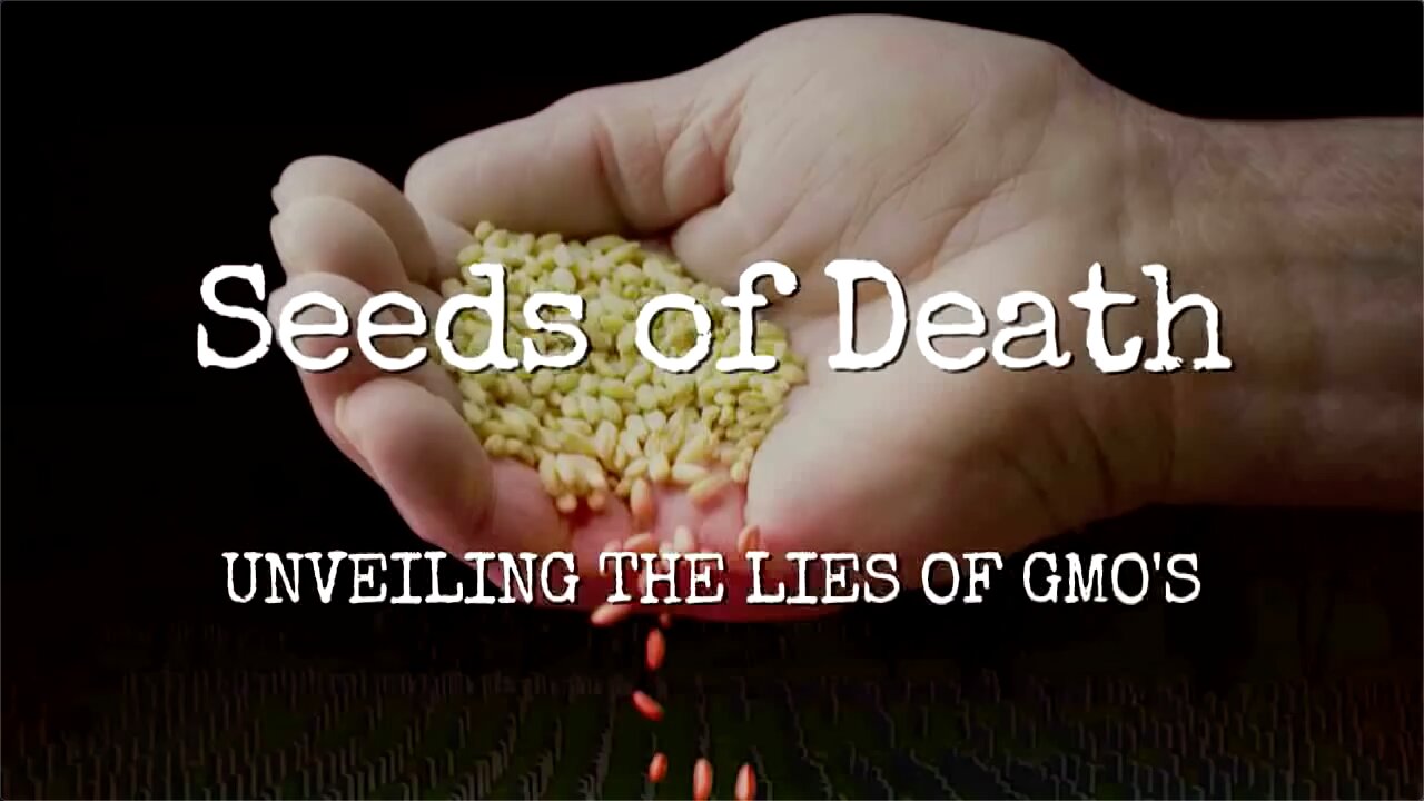 Seeds of Death - Unveiling The Lies of GMO's - Full Movie