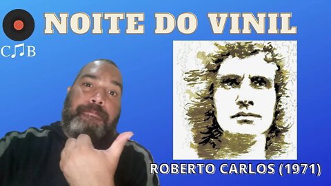 NOITE DO VINIL | ROBERTO CARLOS (1971)