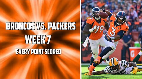 Every Point Scored in the Broncos Vs. Packers Week 7 Matchup | 2023