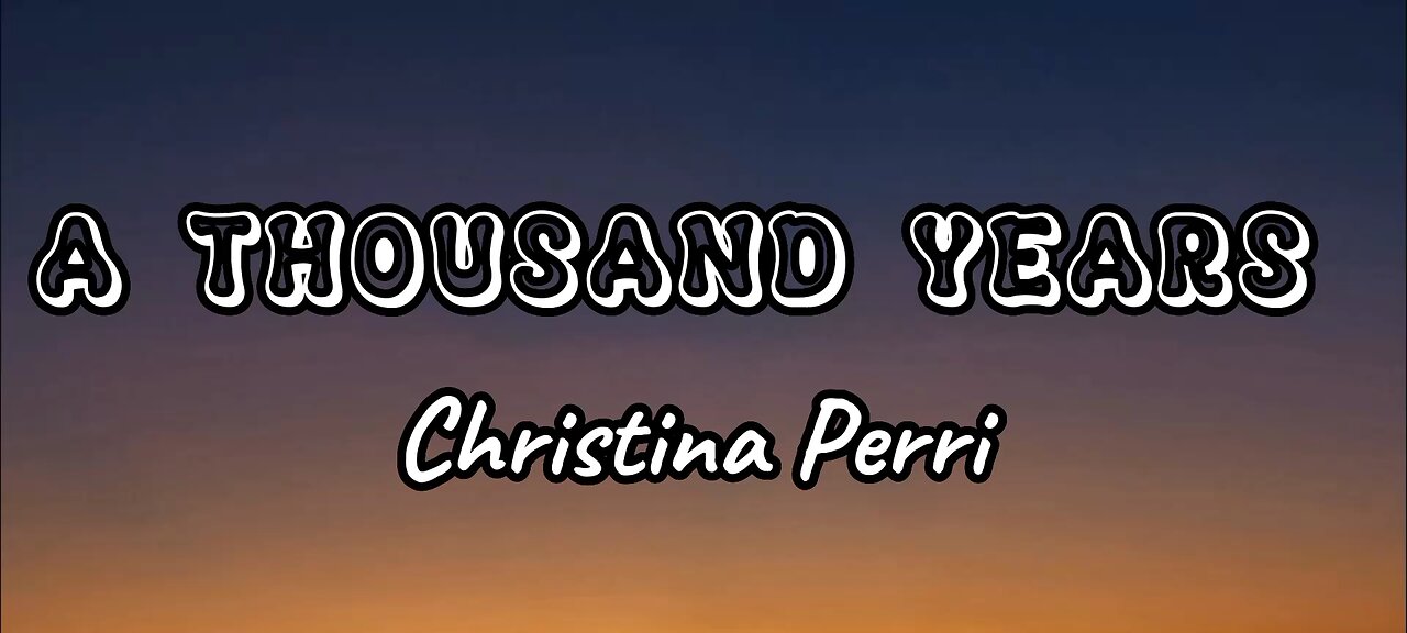 Christina Perri – A Thousand Years [Lyrics]