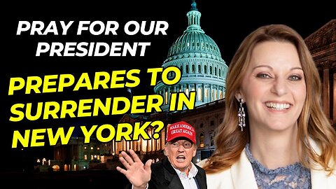 JULIE GREEN PROPHETIC WORD - PRAY FOR OUR PRESIDENT - PREPARES TO SURRENDER IN NEW YORK