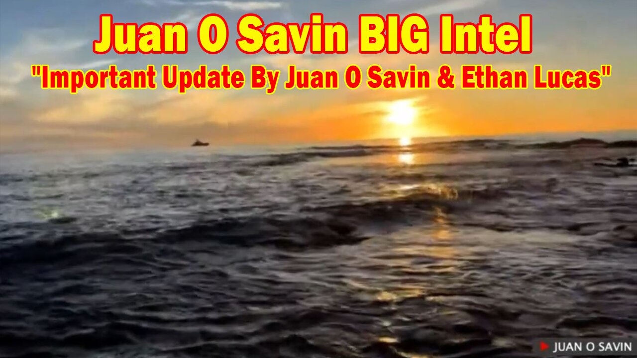 Juan O Savin BIG Intel Nov 25: "Important Update By Juan O Savin & Ethan Lucas"